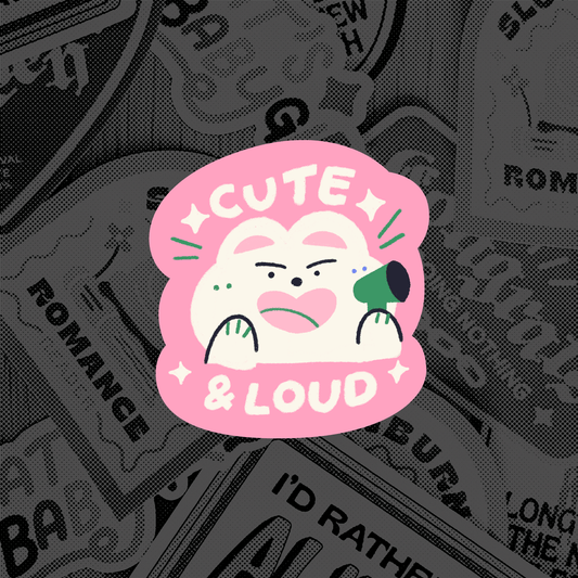 CUTE & LOUD STICKER (PREORDER)