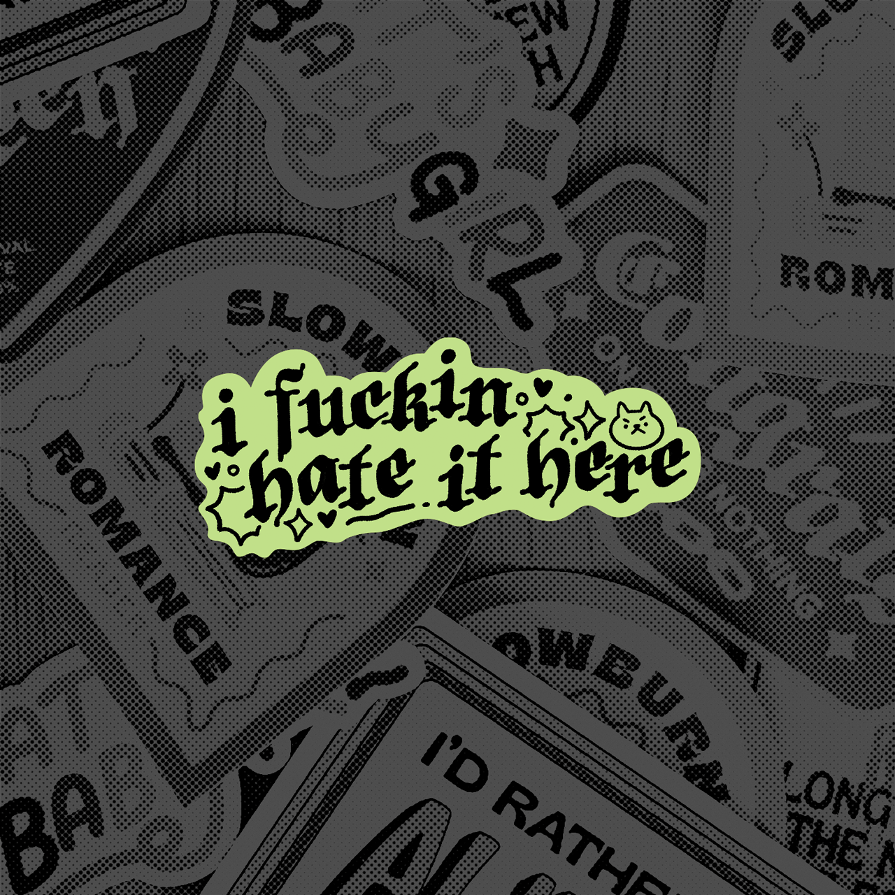 HATE IT HERE STICKER (PREORDER)