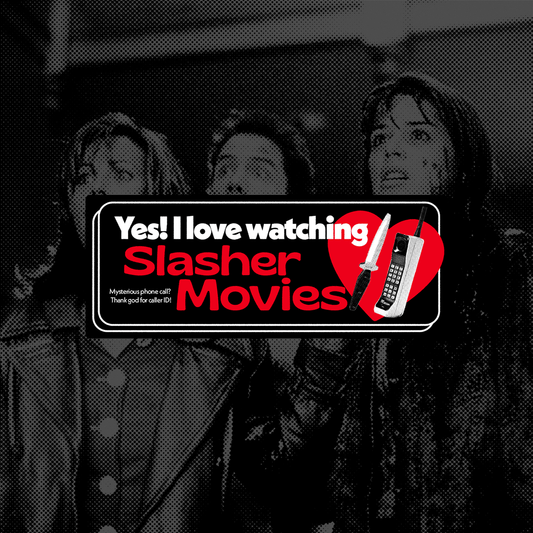 YES! I LOVE WATCHING SLASHER MOVIES STICKER (PREORDER)